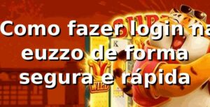 ⭐ Como fazer login na euzzo de forma segura e rápida
