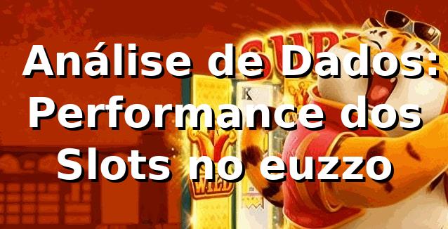 📊 Análise de Dados: Performance dos Slots no euzzo